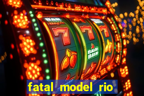 fatal model rio claro sp